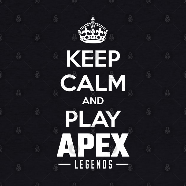 Keep Calm And Play Apex Battle Royale by IndieTeeshirt